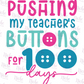 -1057 Pushing My Teachers Buttons Decal