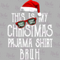 -CHR5607 Pajama Shirt Bruh Decal