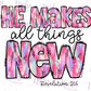 -NEW5634 He Makes All Things New Decal