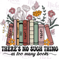 -OTH5182 There is No Such Thing as Too Many Books Decal