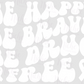 -RED2752 Be Happy be Brave be Drug Free Decal